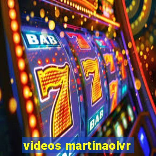 videos martinaolvr